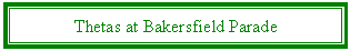 Text Box: Thetas at Bakersfield Parade