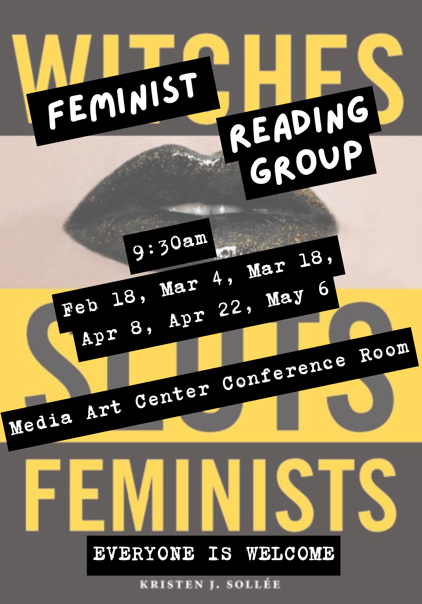 Flyer for a Feminist Reading Group featuring an image of glittery black lips with bold black text labels reading “Feminist Reading Group.” Meeting time is 9:30 AM in the Media Art Center Conference Room. Dates listed are Feb 18, Mar 4, Mar 18, Apr 8, Apr 22, and May 6. Text also states that everyone is welcome.