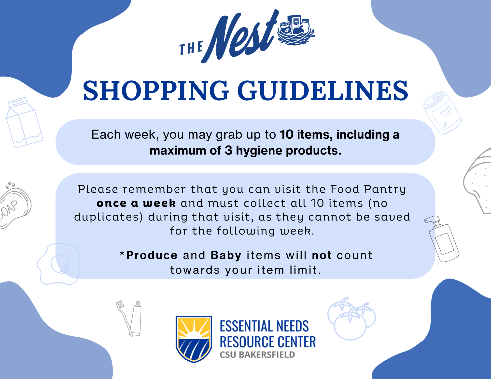 Each week, you may grab up to 10 items, including a maximum of 3 hygiene products. Please remember that you can visit The Nest once a week and must collect all 10 items (no duplicates) during that visit, as they cannot be saved for the following week. Produce and Baby items will not count towards your item limit.