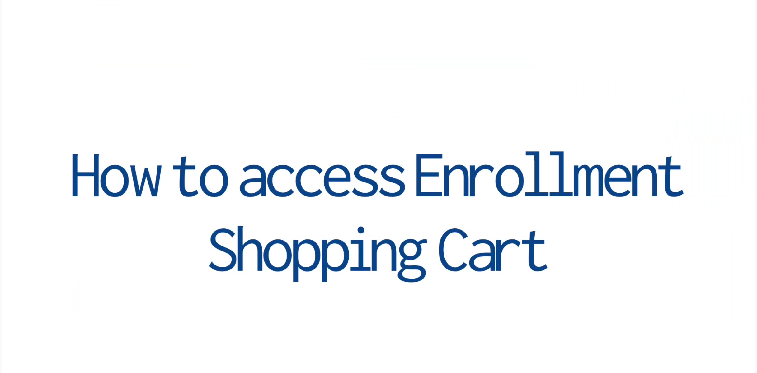 How to Access Enrollment Shopping Cart