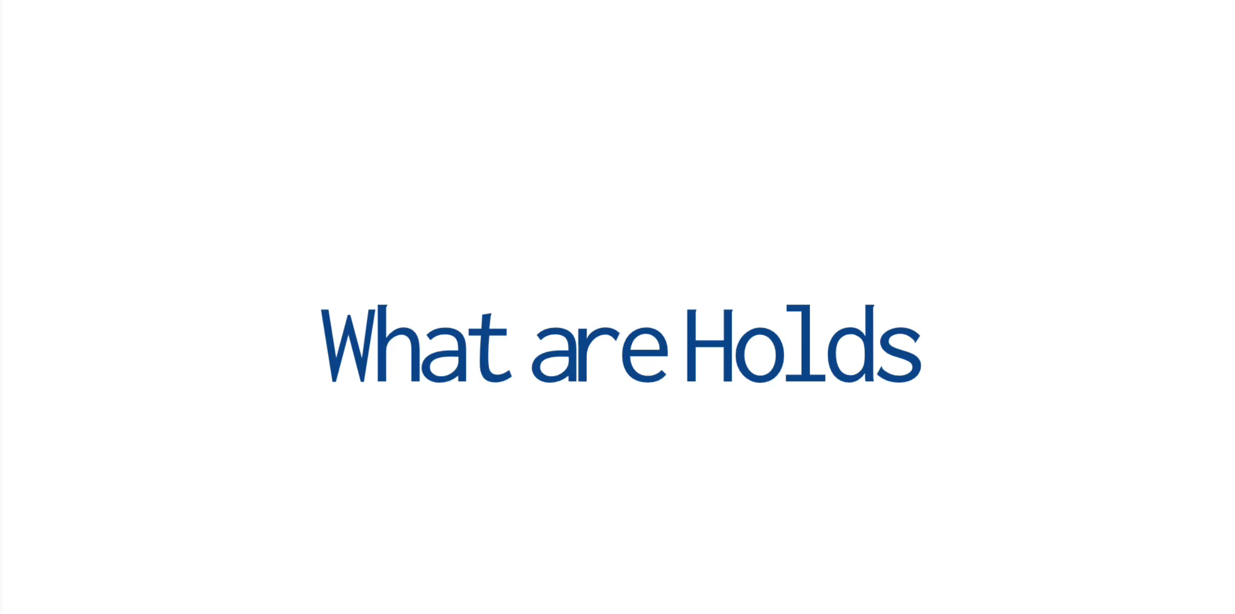What Are Holds?