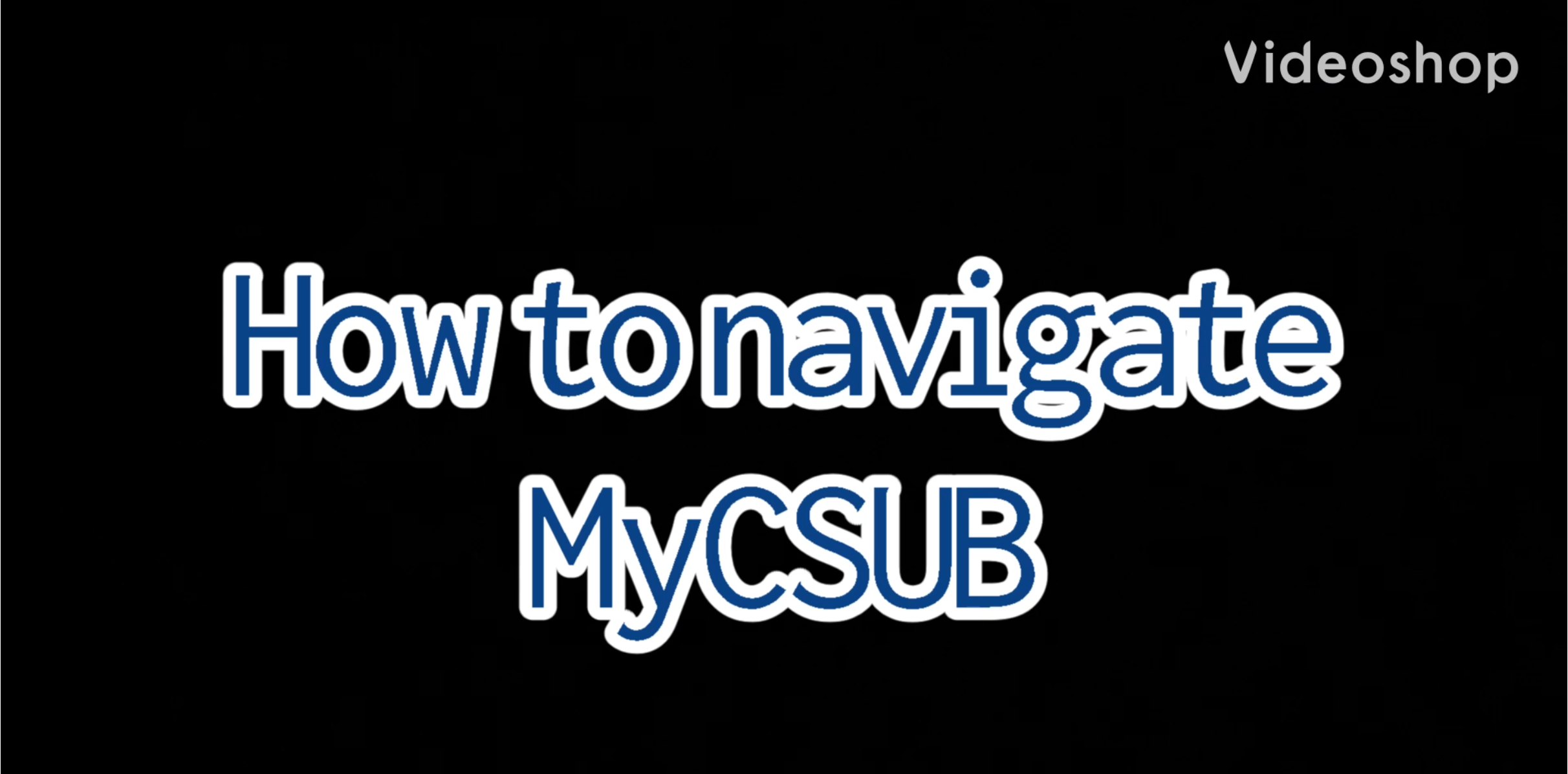 How to Navigate MyCSUB