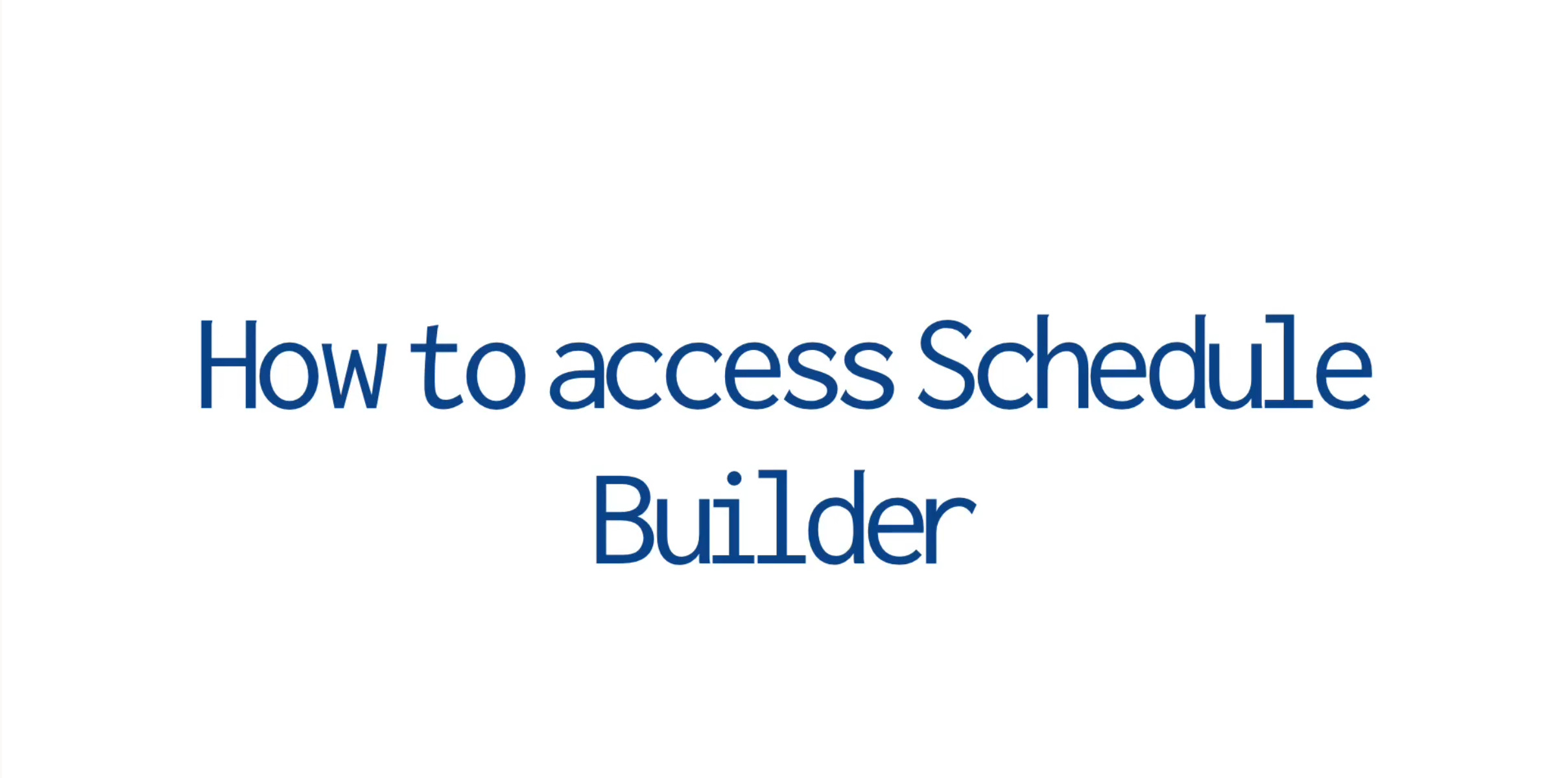How to Access Schedule Builder