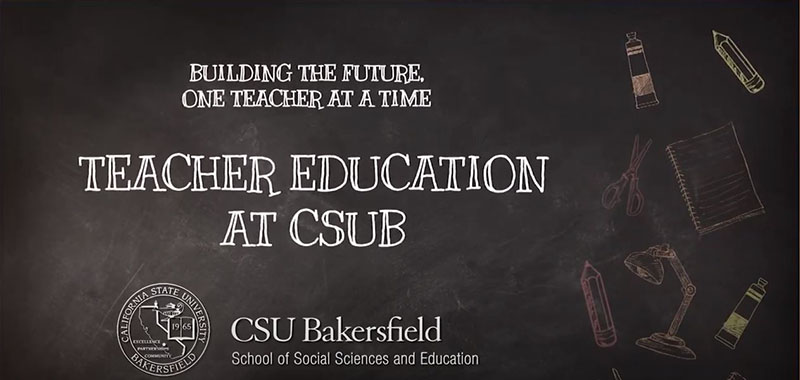 Building the future one teacher at a time; Teacher Education at CSUB