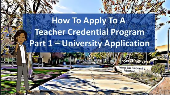 How to apply to a Teacher Credential Program, Part 1, University Application