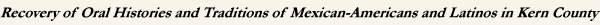 Recovery of Oral Histories and Traditions of Mexican-Americans and Latinos in Kern County